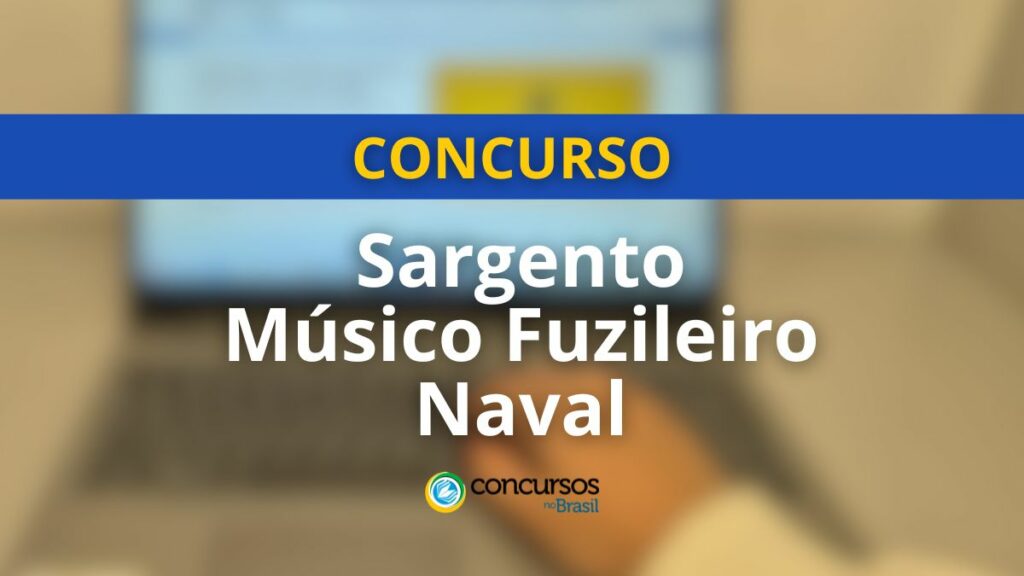 Concurso Sargento Músico Fuzileiro Naval: edital com 32 vagas