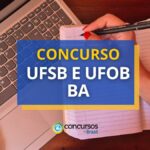 Concurso UFSB e UFOB abre mais de 100 vagas na