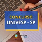 Concurso UNIVESP - SP: saiu edital; salários de até R$