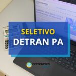 DETRAN PA abre processo seletivo e paga até R$ 4