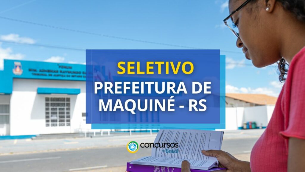 Edital Prefeitura de Maquiné - RS abre vagas em seletivo