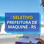 Edital Prefeitura de Maquiné - RS abre vagas em seletivo