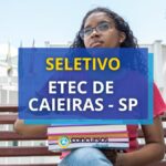 Etec de Caieiras - SP lança edital de seleção simplificada