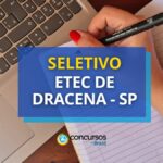 Etec de Dracena - SP anuncia processo seletivo simplificado