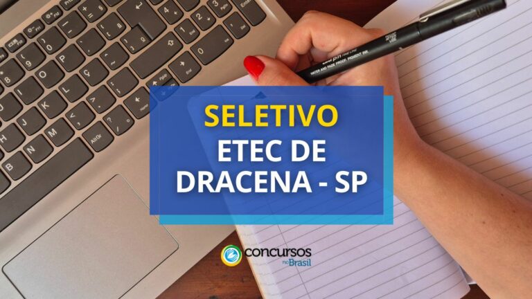 Etec de Dracena - SP anuncia processo seletivo simplificado