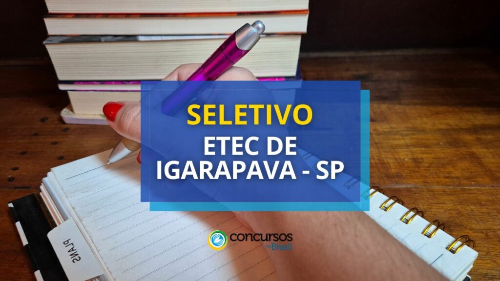 Etec de Igarapava - SP lança edital de seleção simplificada