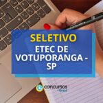 Etec de Votuporanga - SP anuncia edital de processo seletivo