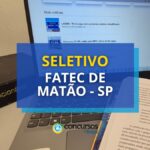 Fatec de Matão - SP anuncia edital de seleção simplificada