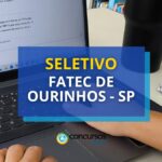 Fatec de Ourinhos - SP: processo seletivo disponibiliza vaga