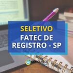 Fatec de Registro - SP está com edital de seletivo