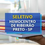 Hemocentro de Ribeirão Preto - SP está com seletivo aberto