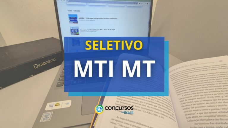 MTI MT abre 220 vagas em seletivo; iniciais de até