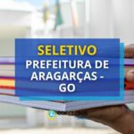 Prefeitura de Aragarças - GO está com edital de seletivo