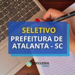 Prefeitura de Atalanta - SC abre seletivo para diferentes áreas