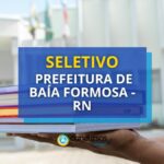 Prefeitura de Baía Formosa - RN abre seletivo com 20