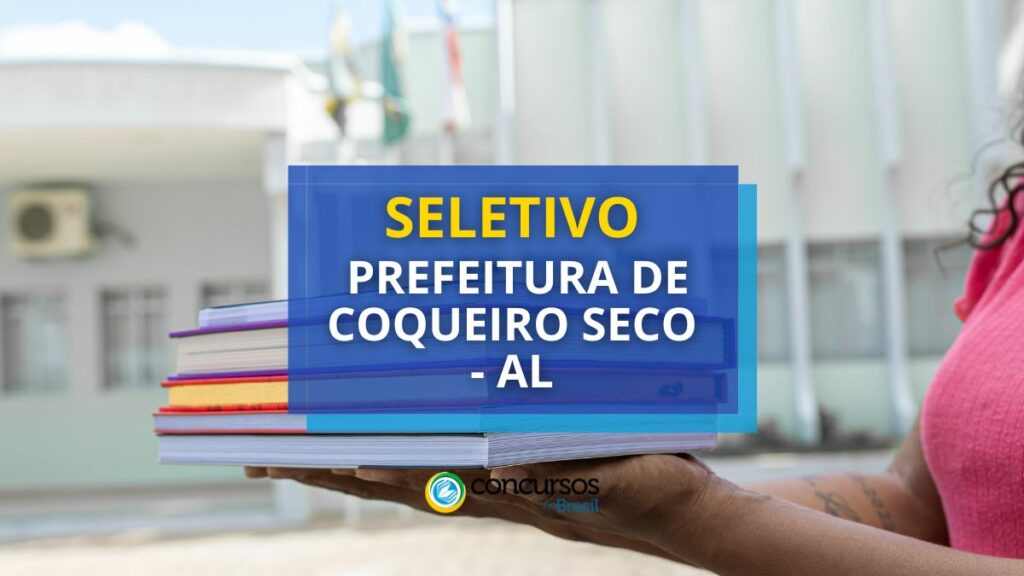 Prefeitura de Coqueiro Seco - AL: divulgado edital de seletivo