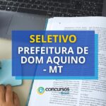 Prefeitura de Dom Aquino - MT: edital de seletivo prevê