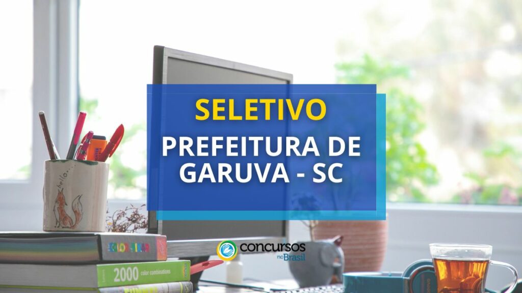 Prefeitura de Garuva - SC está com edital de seletivo