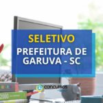 Prefeitura de Garuva - SC está com edital de seletivo