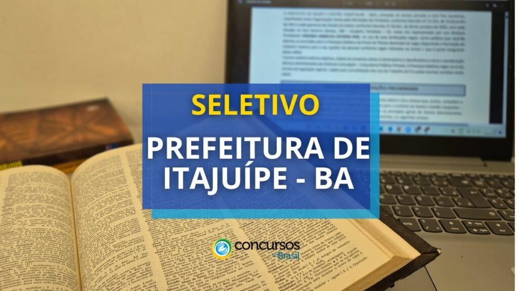 Prefeitura de Itajuípe - BA abre seletivo com mais de