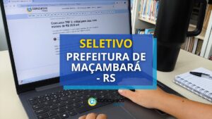 Prefeitura de Maçambará - RS: seletivo prevê até R$ 6,7