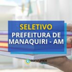 Prefeitura de Manaquiri - AM: seletivo com 218 vagas; até