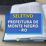 Prefeitura de Monte Negro - RO abre mais de 40