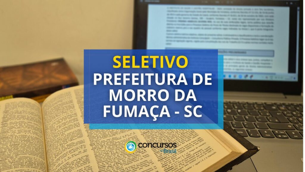 Prefeitura de Morro da Fumaça abre vagas; mensais até R$