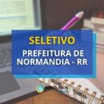 Prefeitura de Normandia - RR divulga edital de processo seletivo