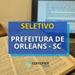 Prefeitura de Orleans – SC abre edital: R$ 3.036 mensais