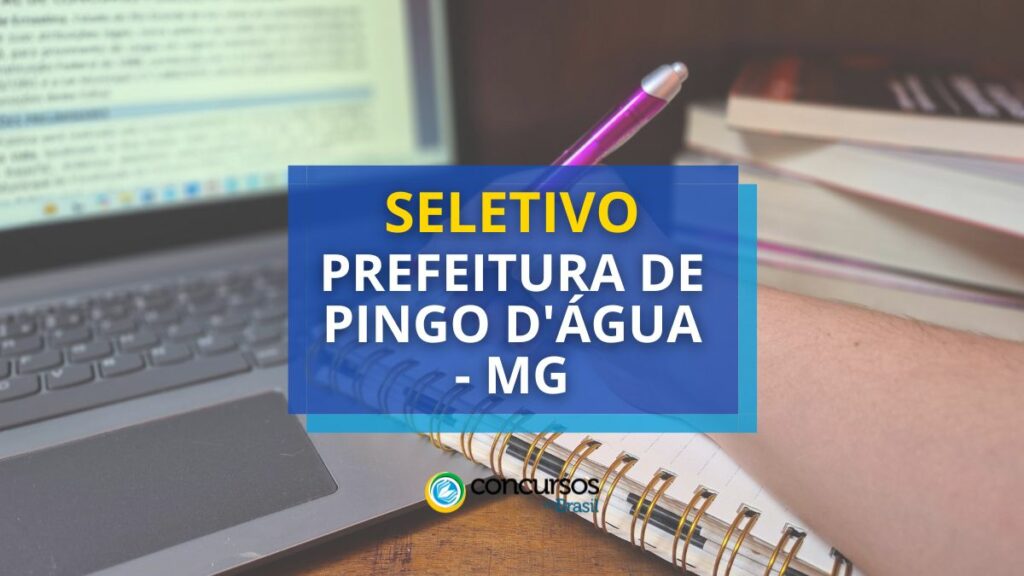 Prefeitura de Pingo D'Água - MG abre seletivo para ensino