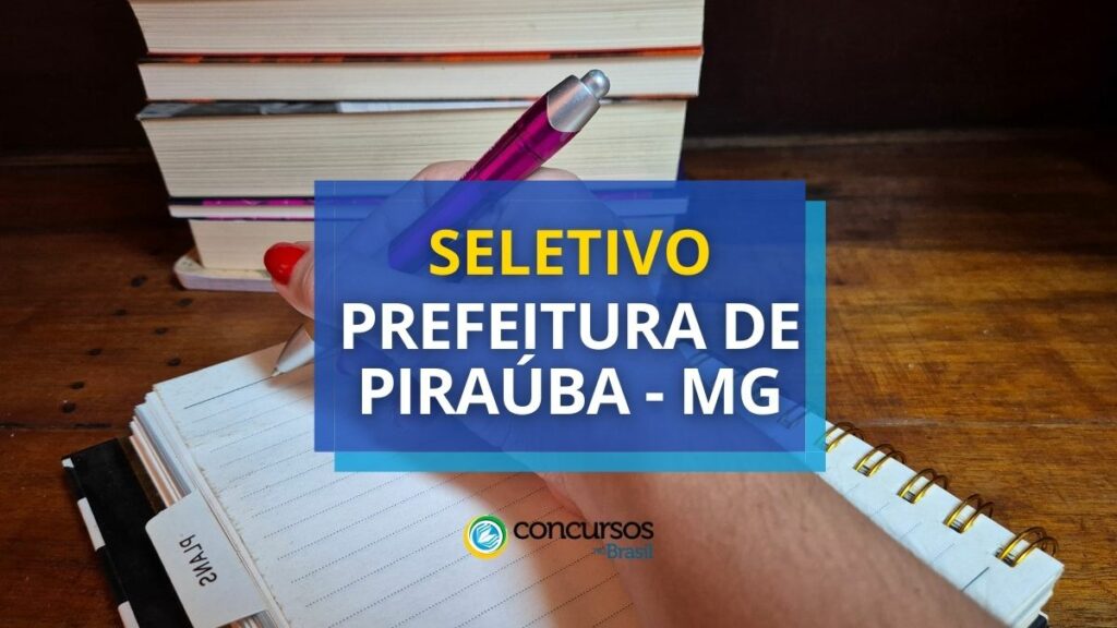 Prefeitura de Piraúba - MG: até R$ 15,7 mil em