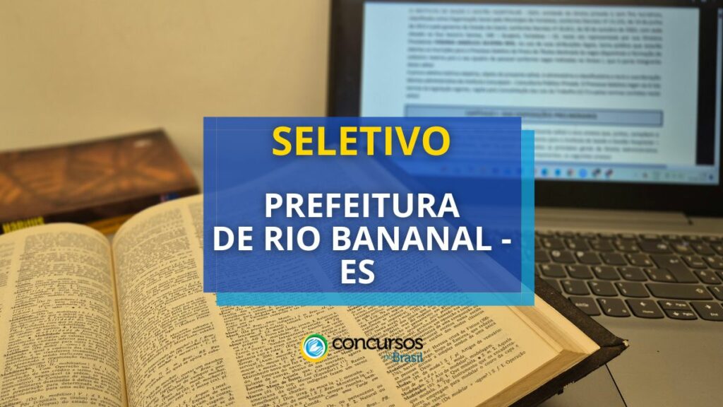 Prefeitura de Rio Bananal - ES anuncia seleção simplificada