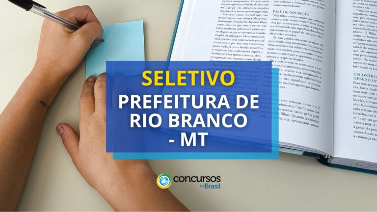 Prefeitura de Rio Branco - MT: vencimentos até R$ 4,4