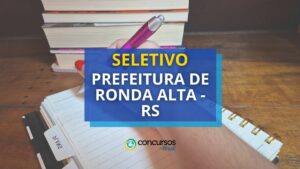 Prefeitura de Ronda Alta - RS publica novo seletivo com