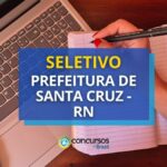 Prefeitura de Santa Cruz - RN anuncia 54 vagas em