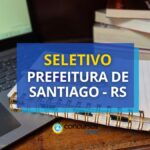 Prefeitura de Santiago - RS anuncia seletivo para Aprendiz