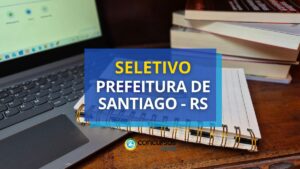 Prefeitura de Santiago - RS anuncia seletivo para Aprendiz