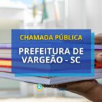 Prefeitura de Vargeão - SC abre edital de chamada pública