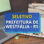 Prefeitura de Westfália - RS abre seletivo na área da