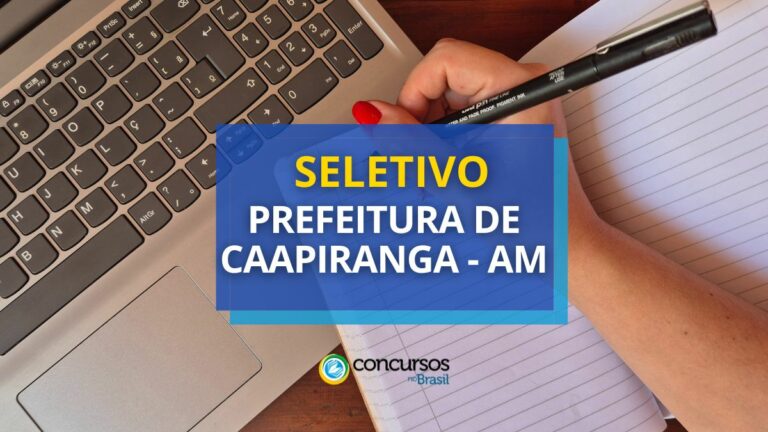 Seletivo Prefeitura de Caapiranga - AM para ano letivo 2025