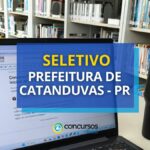 Seletivo Prefeitura de Catanduvas – PR abre vagas na área