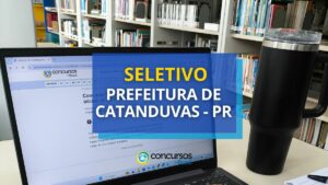 Seletivo Prefeitura de Catanduvas – PR abre vagas na área