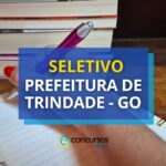 Seletivo Prefeitura de Trindade - GO abre mais de 580