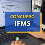 Concurso IFMS edital oferece 17 vagas; R$ 6,1 mil mensais