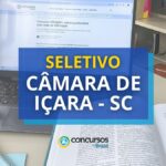 Edital Câmara de Içara - SC: vaga de até R$