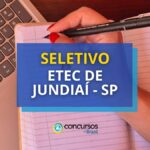 Etec de Jundiaí - SP divulga seletivo para Professor