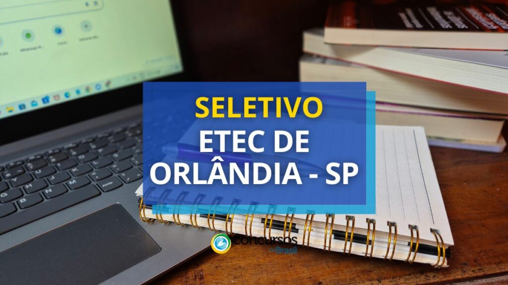 Etec de Orlândia - SP lança seleção pública para Docente