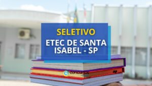 Etec de Santa Isabel - SP abre novo edital de