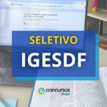 IGESDF abre oportunidades para técnico e superior; até R$ 15